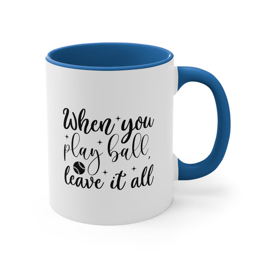 When You Play Ball Baseball 11oz Accent Mug