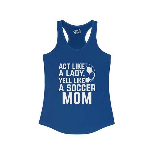 Act Like a Lady Soccer Adult Women's Racerback Tank