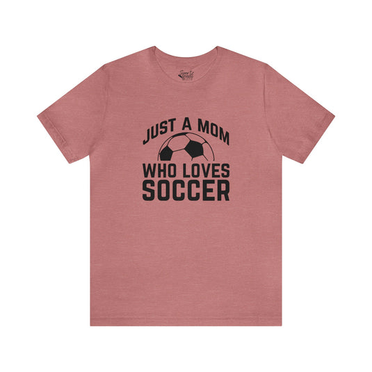 Just a Mom Who Loves Soccer Adult Unisex Mid-Level T-Shirt