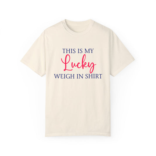 Adult Comfort Colors Premium Unisex T-Shirt - Lucky Weigh In Shirt