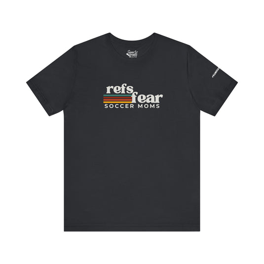 Refs Fear Soccer Moms Unisex Adult T-Shirt w/VanguardStrong on Left Sleeve