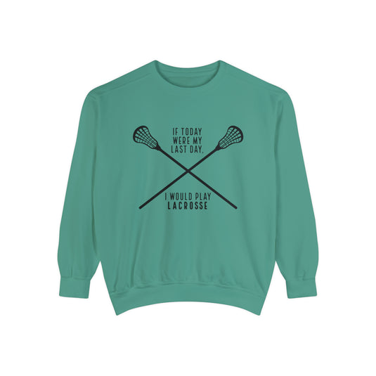 If Today Were My Last Day Lacrosse Adult Unisex Premium Crewneck Sweatshirt