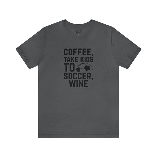 Coffee Take Kids to Soccer Wine Adult Unisex Mid-Level T-Shirt