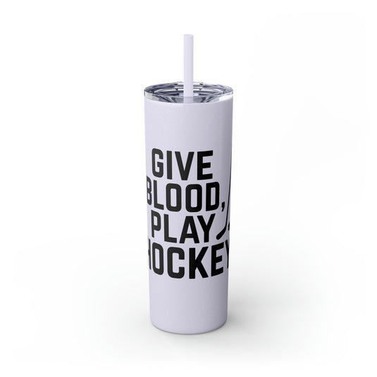 Give Blood Play Hockey 20oz Skinny Tumbler with Straw in Matte or Glossy