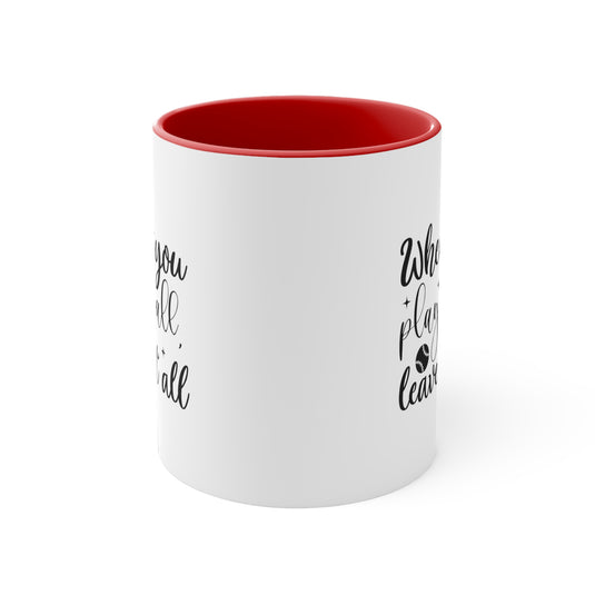 When You Play Ball Baseball 11oz Accent Mug