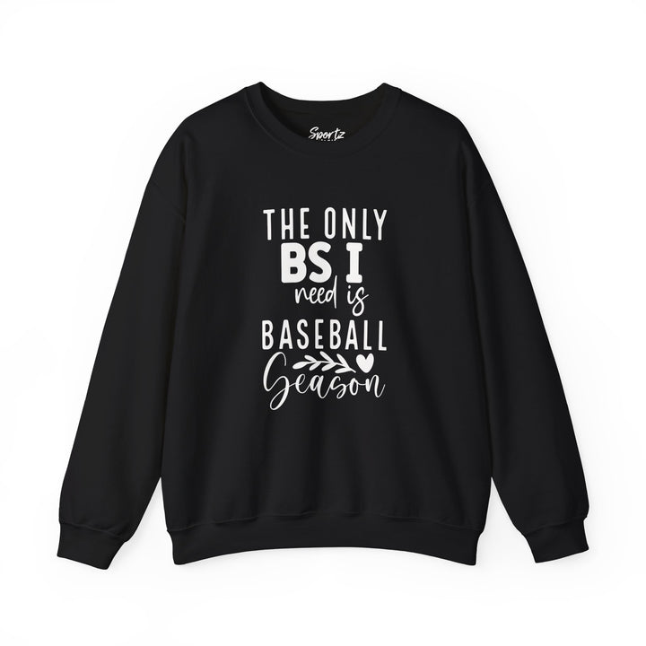 The Only BS I Need Baseball Adult Unisex Crewneck Sweatshirt