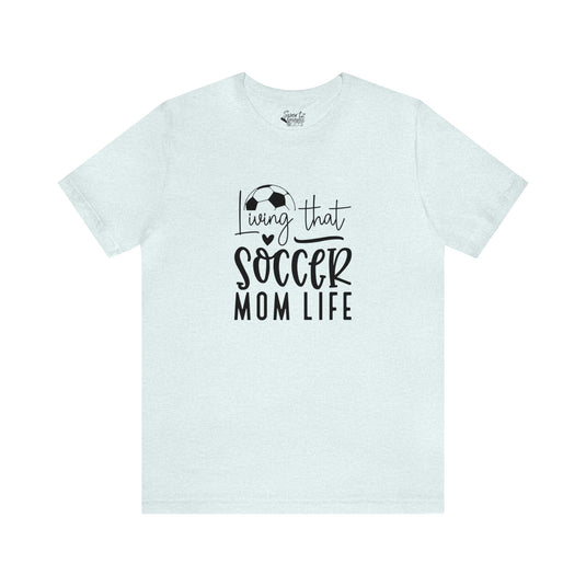 Living That Soccer Mom Life Adult Unisex Mid-Level T-Shirt