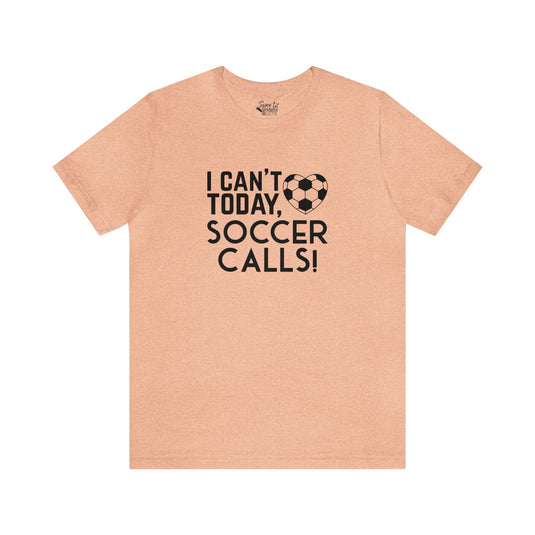 I Can't Today Soccer Adult Unisex Mid-Level T-Shirt