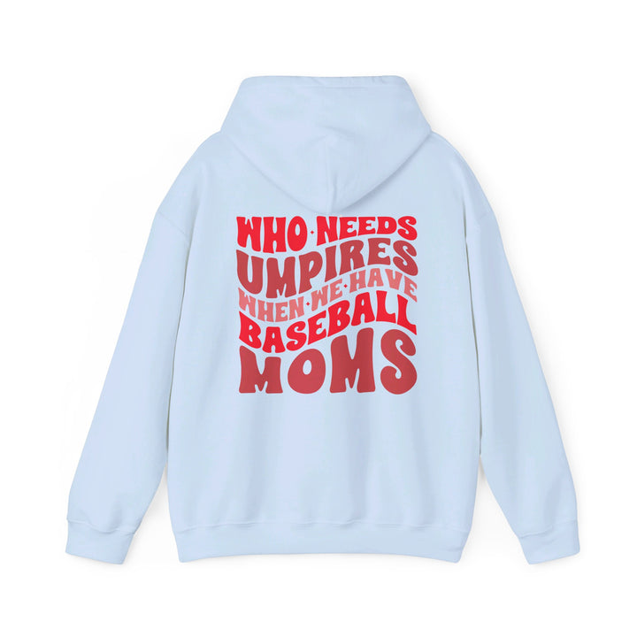 Who Needs Umpires Baseball Unisex Adult Hooded Sweatshirt