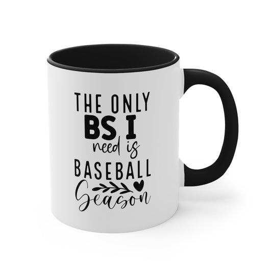 The Only BS I Need Baseball 11oz Accent Mug