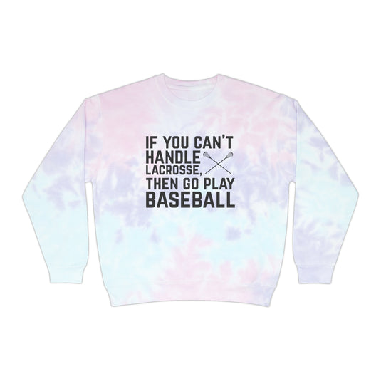 If You Can't Handle Lacrosse Adult Unisex Tie-Dye Crewneck Sweatshirt