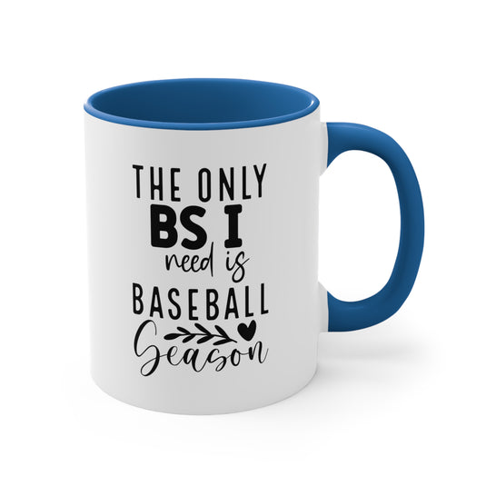 The Only BS I Need Baseball 11oz Accent Mug