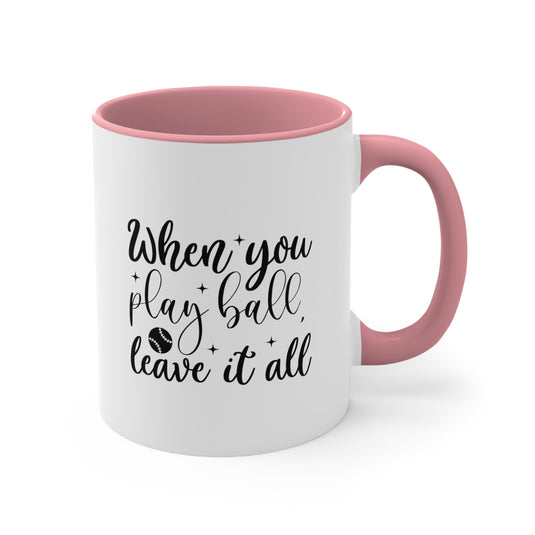 When You Play Ball Baseball 11oz Accent Mug