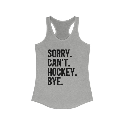 Sorry Can't Hockey Bye Rustic Design Women's Racerback Tank