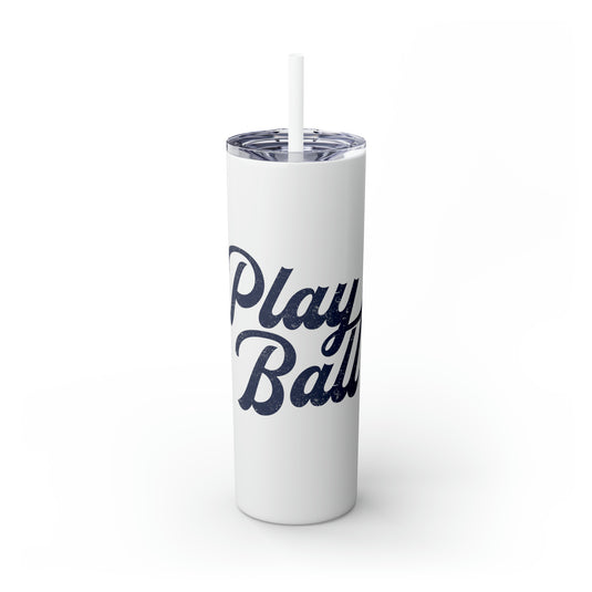 Play Ball Baseball 20oz Skinny Tumbler with Straw in Matte or Glossy