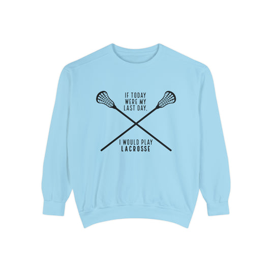 If Today Were My Last Day Lacrosse Adult Unisex Premium Crewneck Sweatshirt