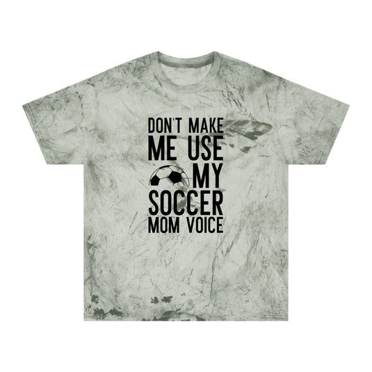 Don't Make Me Use My Soccer Mom Voice Adult Unisex Colorblast T-Shirt