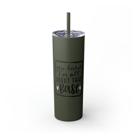 You Know I'm All About that Base Baseball 20oz Skinny Tumbler with Straw in Matte or Glossy