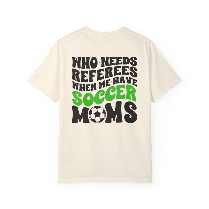 Who Needs Referees Soccer Unisex Adult Premium T-Shirt
