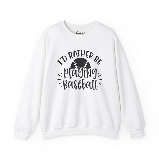 I'd Rather Be Playing Baseball Adult Unisex Basic Crewneck Sweatshirt