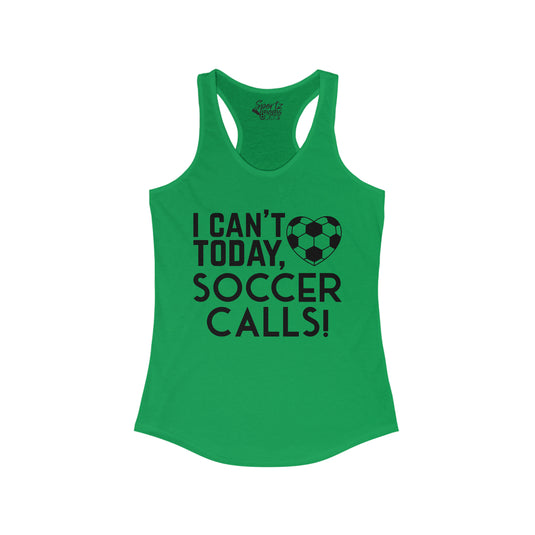 I Can't Today Soccer Adult Women's Racerback Tank