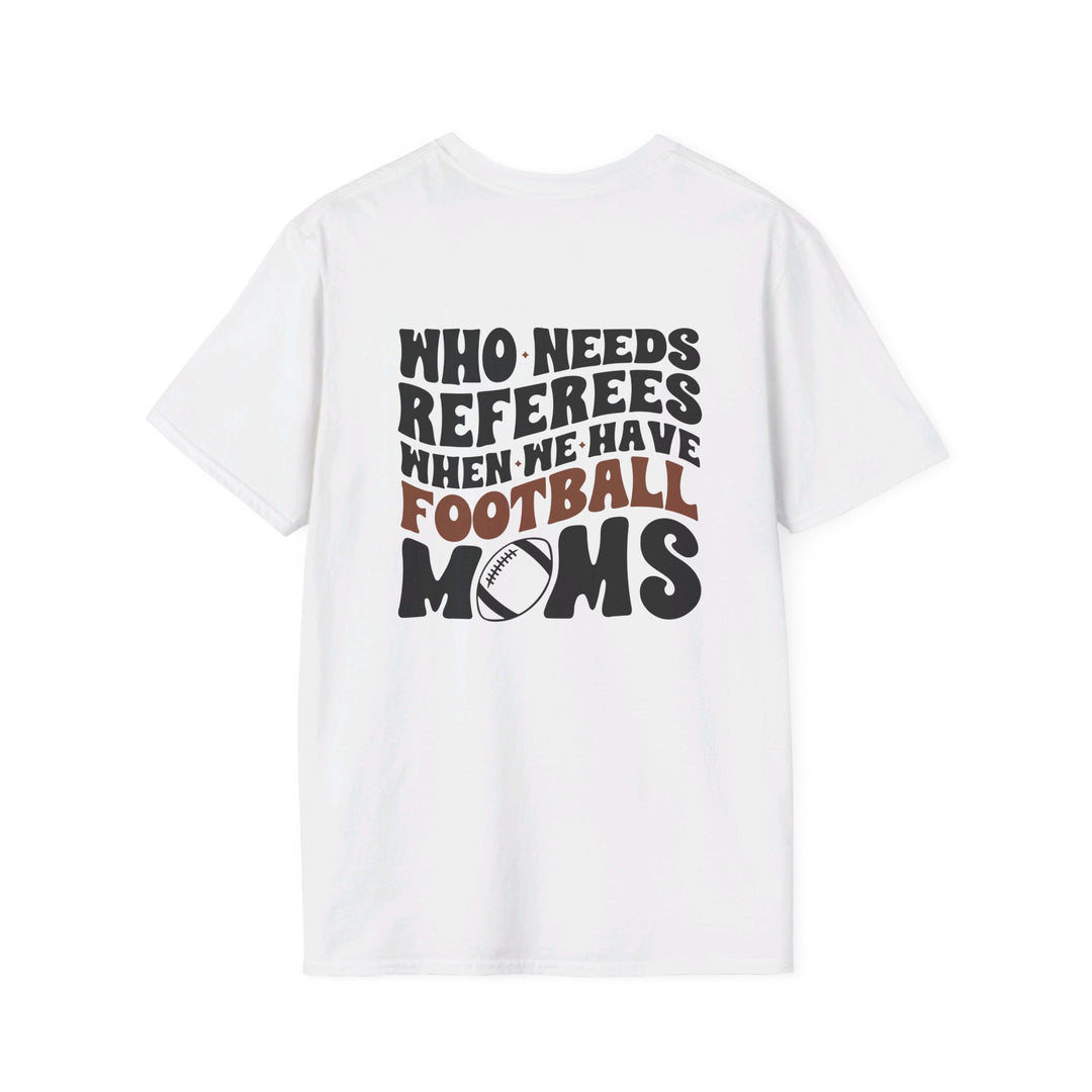 Who Needs Referees Football Unisex Adult T-Shirt