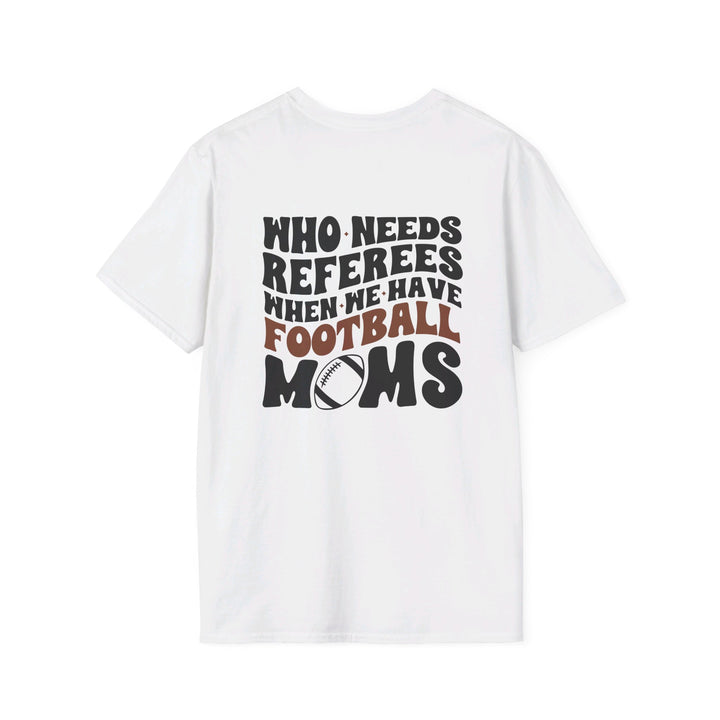 Who Needs Referees Football Unisex Adult T-Shirt