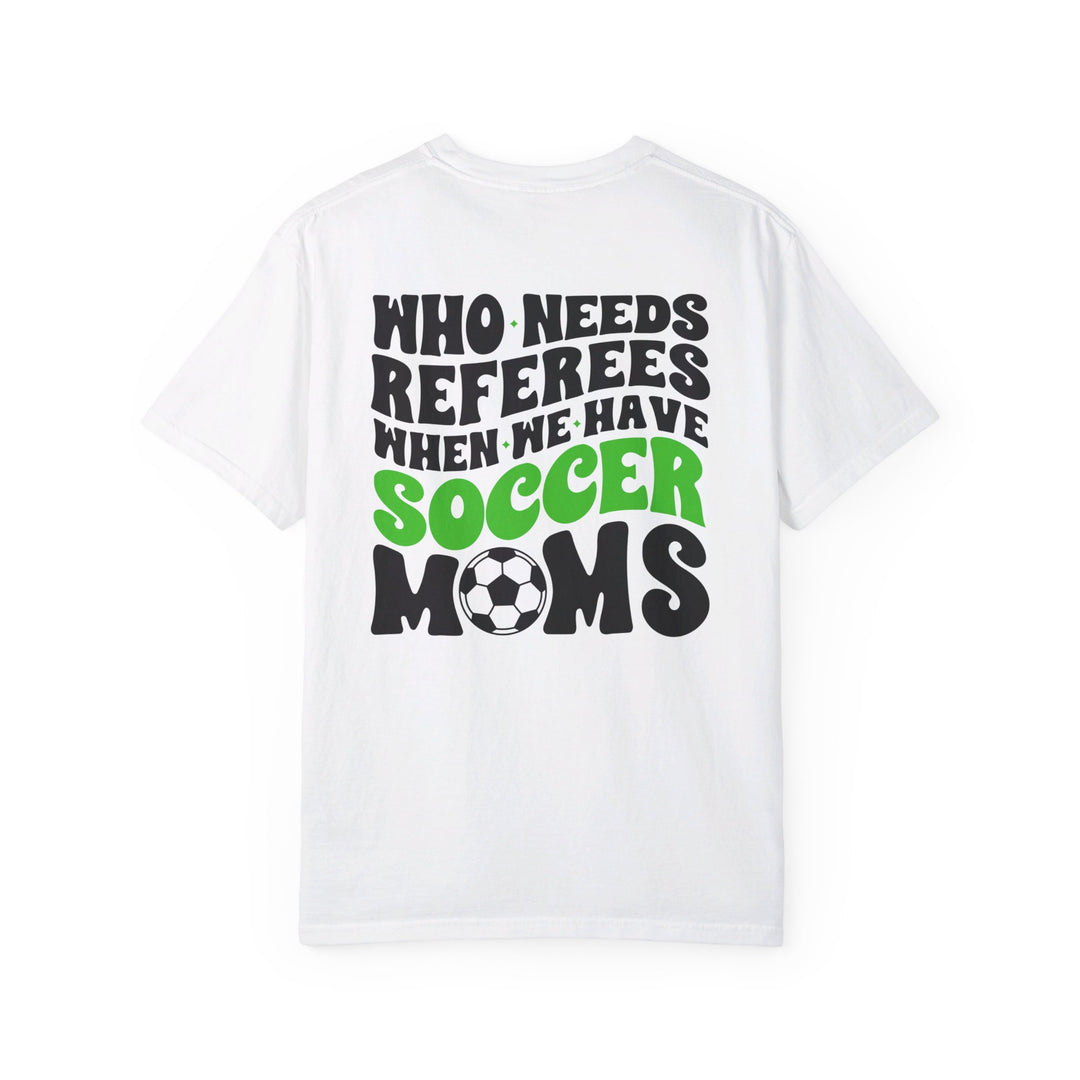 Who Needs Referees Soccer Unisex Adult Premium T-Shirt