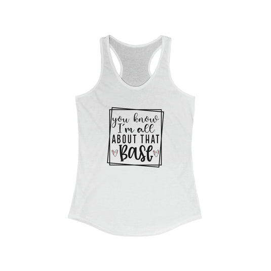 You Know I'm All About that Base Baseball Women's Racerback Tank