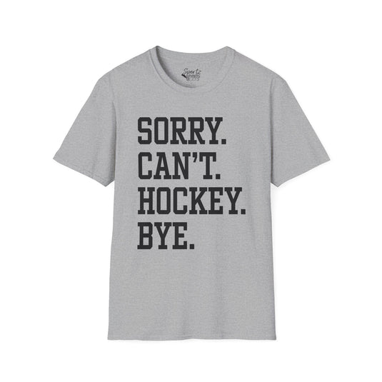 Sorry Can't Hockey Bye Tall Design Adult Unisex Basic T-Shirt