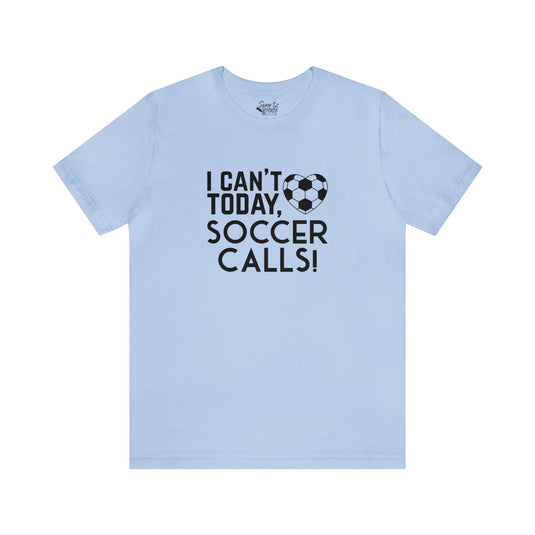 I Can't Today Soccer Adult Unisex Mid-Level T-Shirt