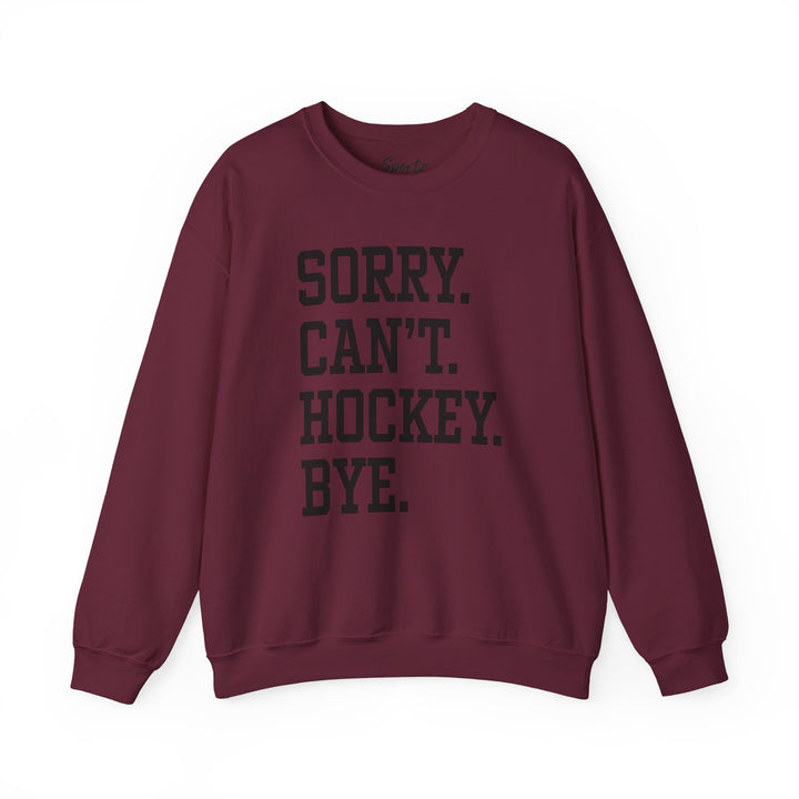 Sorry Can't Hockey Bye Tall Design Adult Unisex Crewneck Sweatshirt