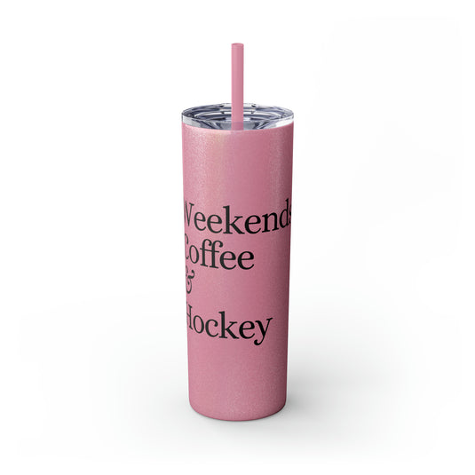 Weekends Coffee & Hockey 20oz Skinny Tumbler with Straw in Matte or Glossy