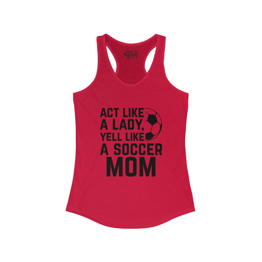 Act Like a Lady Soccer Adult Women's Racerback Tank