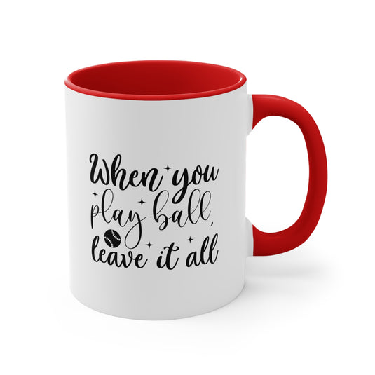 When You Play Ball Baseball 11oz Accent Mug