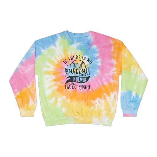 If There is No Baseball in Heaven Adult Unisex Tie-Dye Crewneck Sweatshirt