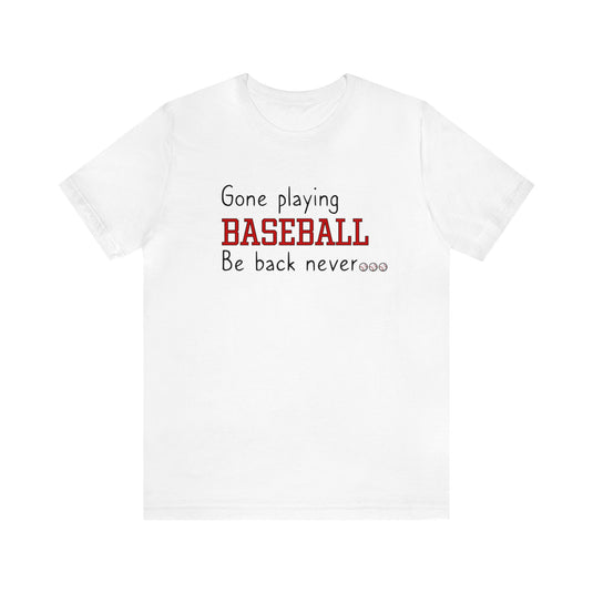 Gone Playing Baseball Adult Unisex Mid-Level T-Shirt