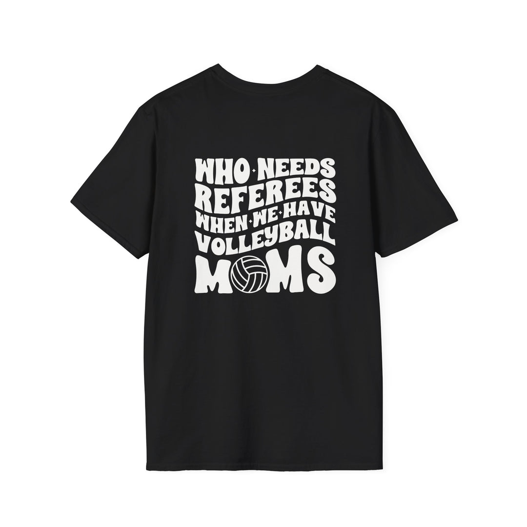 Who Needs Referees Volleyball Unisex Adult T-Shirt