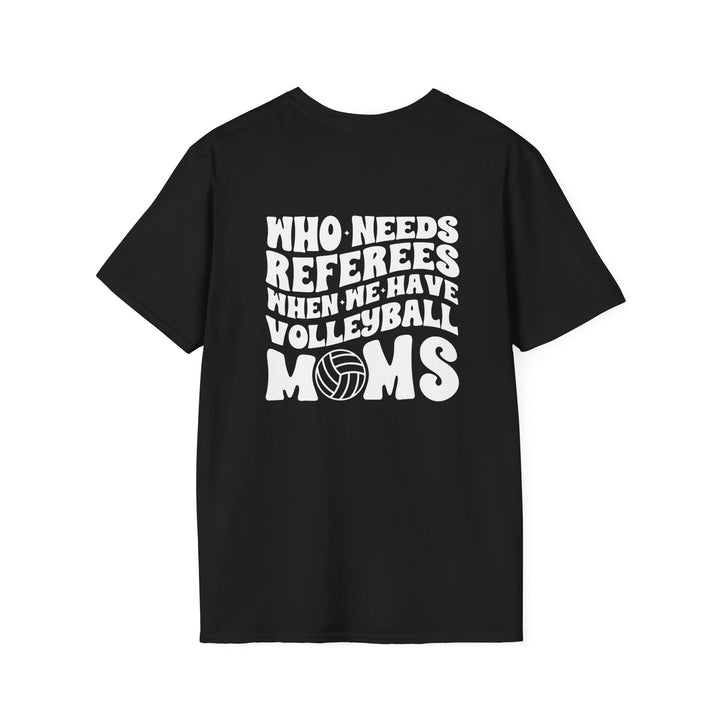 Who Needs Referees Volleyball Unisex Adult T-Shirt