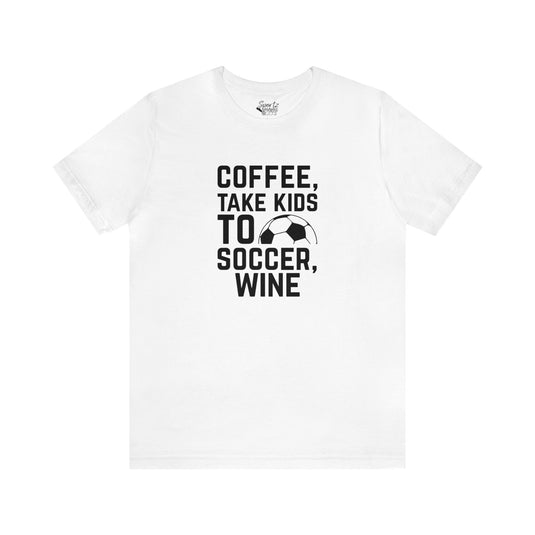 Coffee Take Kids to Soccer Wine Adult Unisex Mid-Level T-Shirt