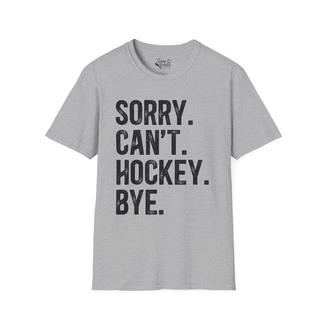 Sorry Can't Hockey Bye Rustic Design Adult Unisex T-Shirt
