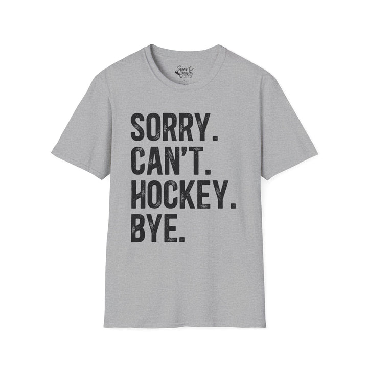 Sorry Can't Hockey Bye Rustic Design Adult Unisex T-Shirt