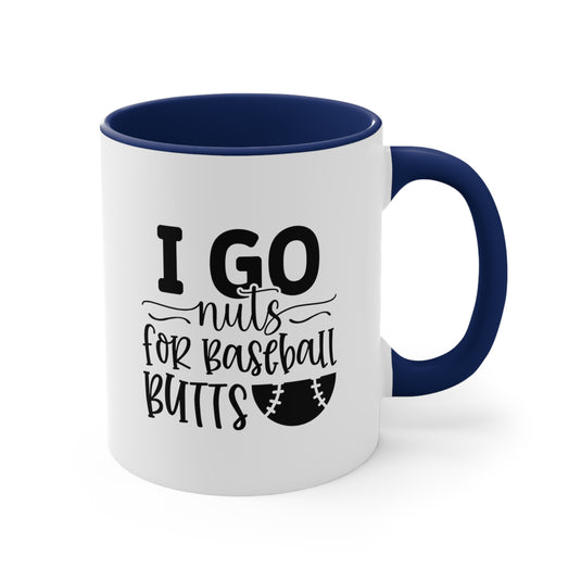 I Go Nuts for Baseball Butts 11oz Accent Mug