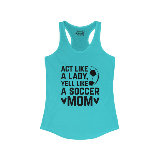 Act Like a Lady Soccer Adult Women's Racerback Tank