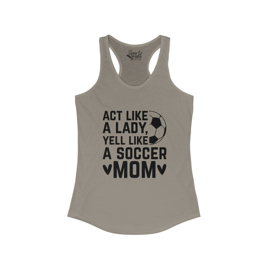 Act Like a Lady Soccer Adult Women's Racerback Tank