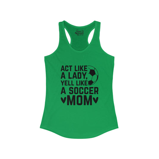 Act Like a Lady Soccer Adult Women's Racerback Tank