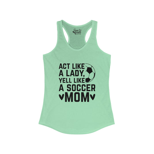 Act Like a Lady Soccer Adult Women's Racerback Tank