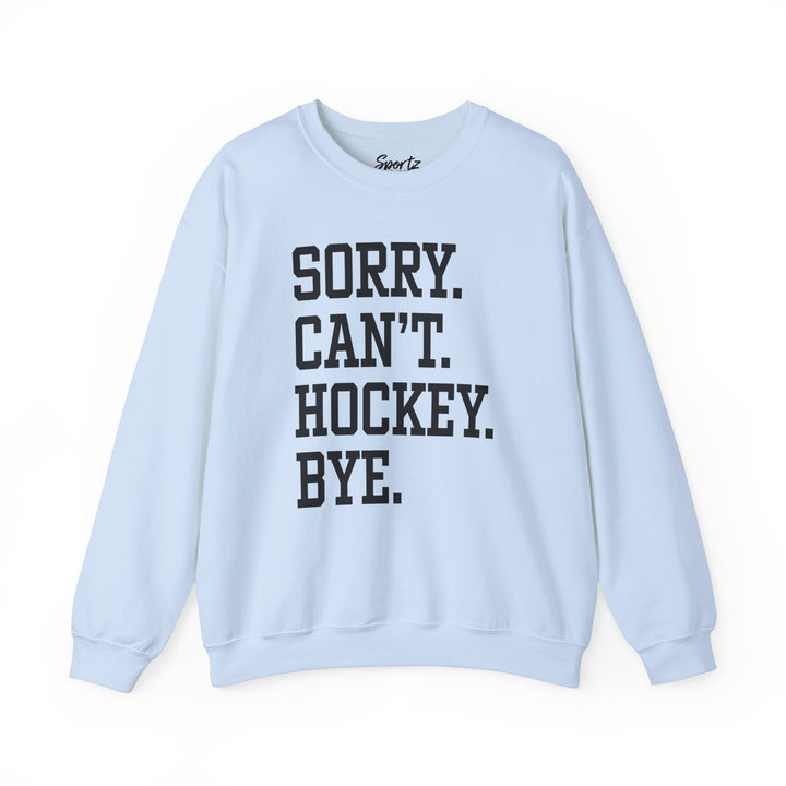 Sorry Can't Hockey Bye Tall Design Adult Unisex Crewneck Sweatshirt