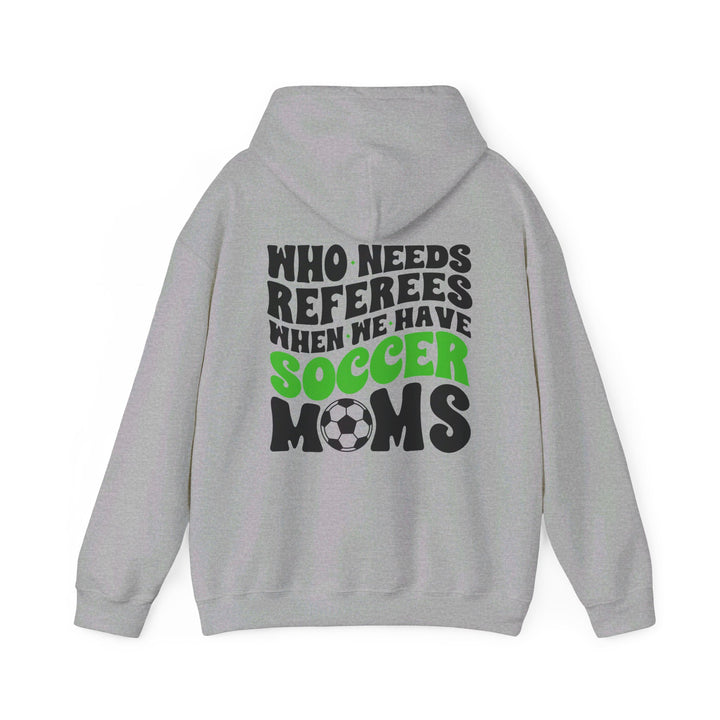 Who Needs Referees Soccer Unisex Adult Hooded Sweatshirt