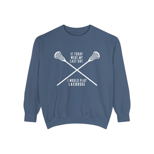 If Today Were My Last Day Lacrosse Adult Unisex Premium Crewneck Sweatshirt